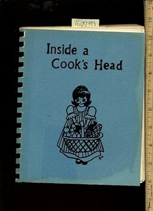 Seller image for Inside a Cook's Head [A Cookbook / Recipe Collection / Compilation of Fresh Ideas, Traditional / Regional Fare, Comprehensive Cooking Instructions + Techniques explained] for sale by GREAT PACIFIC BOOKS