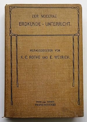 Imagen del vendedor de Der moderne Erdkunde-Unterricht. Beitrge zur Kritik und Ausgestaltung. Mit 89 Abb. a la venta por Der Buchfreund