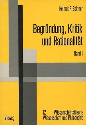 Bild des Verkufers fr BEGRNDUNG, KRITIK UND RATIONALITT, BAND 1, Die Entstehung des Erkenntnisproblems im Griechischen Denken und seine Klassische Rechtfertigungslsung aus dem Geiste des Rechts zum Verkauf von Le-Livre