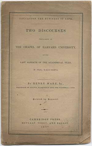 Bild des Verkufers fr Education the Business of Life: Two Discourses preached in the Chapel of Harvard University on the last Sabbath of the Academical Year, 16 July MDCCCXXXVII zum Verkauf von Between the Covers-Rare Books, Inc. ABAA