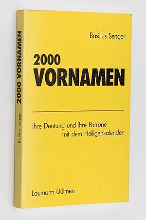 Bild des Verkufers fr 2000 Vornamen. Ihre Deutung und ihre Patrone mit dem Heiligenkalender. 6., neubearb. Aufl. zum Verkauf von Antiquariat Lehmann-Dronke