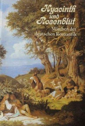 Hyacinth und Rosenblüt Märchen der deutschen Romantik