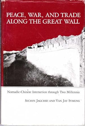 Seller image for Peace, War, and Trade Along the Great Wall: Nomadic-Chinese Interaction through Two Millenia for sale by Goulds Book Arcade, Sydney