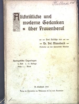 Bild des Verkufers fr Altchristliche und moderne Gedanken ber Frauenberuf; drei Aufstze. zum Verkauf von books4less (Versandantiquariat Petra Gros GmbH & Co. KG)