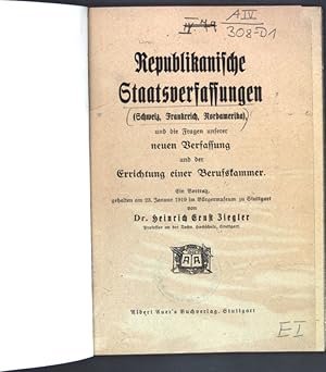 Image du vendeur pour Republikanische Staatsverfassungen (Schweiz, Frankreich, Nordamerika) und die Fragen unserer neuen Verfassung und der Errichtung einer Berufskammer; mis en vente par books4less (Versandantiquariat Petra Gros GmbH & Co. KG)