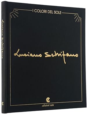 I COLORI DEL SOLE. 100 opere di Luciano Schifano [Con dedica autografa dell'Artista]: