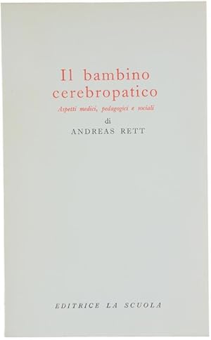 IL BAMBINO CEREBROPATICO. Aspetti medici, pedagogici e sociali.: