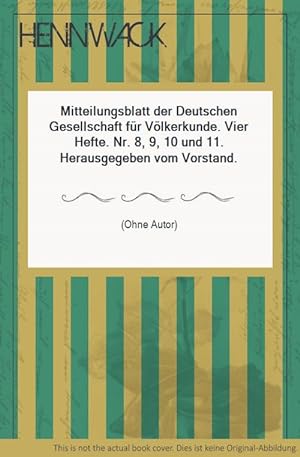 Mitteilungsblatt der Deutschen Gesellschaft für Völkerkunde. Vier Hefte. Nr. 8, 9, 10 und 11. Her...