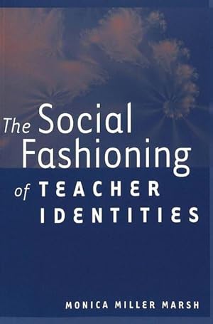 Bild des Verkufers fr The Social Fashioning of Teacher Identities zum Verkauf von AHA-BUCH GmbH