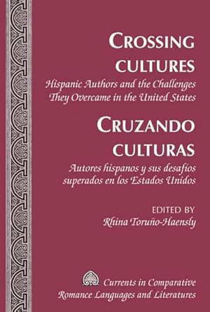 Immagine del venditore per Crossing Cultures- Cruzando culturas : Hispanic Authors and the Challenges They Overcame in the United States- Autores hispanos y sus desafos superados en los Estados Unidos venduto da AHA-BUCH GmbH