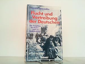 Image du vendeur pour Flucht und Vertreibung der Deutschen. Die Tragdie im Osten und im Sudetenland. mis en vente par Antiquariat Ehbrecht - Preis inkl. MwSt.