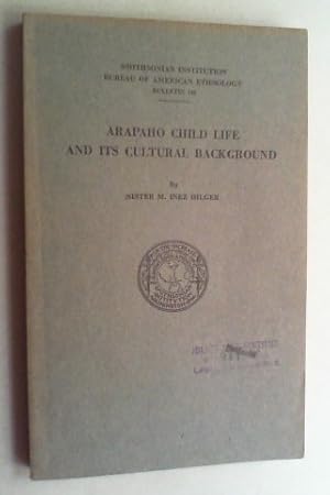 Bild des Verkufers fr Arapaho child life and its cultural background. zum Verkauf von Antiquariat Sander