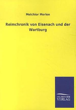 Seller image for Reimchronik von Eisenach und der Wartburg for sale by Versandbuchhandlung Kisch & Co.