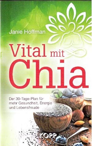 Bild des Verkufers fr Vital mit Chia: Der 30-Tage-Plan fr mehr Gesundheit, Energie und Lebensfreude zum Verkauf von Falkensteiner