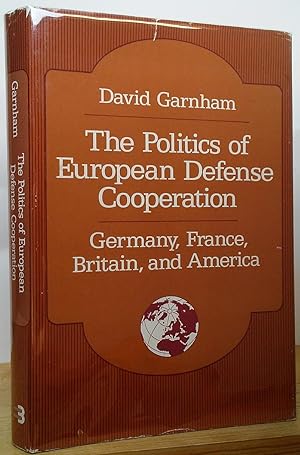 Immagine del venditore per The Politics of European Defense Cooperation: Germany, France, Britain, and America venduto da Stephen Peterson, Bookseller