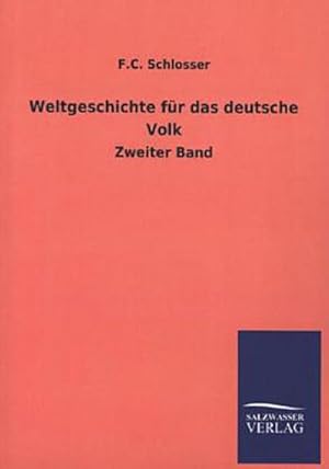 Seller image for Weltgeschichte fr das deutsche Volk: Zweiter Band for sale by Versandbuchhandlung Kisch & Co.