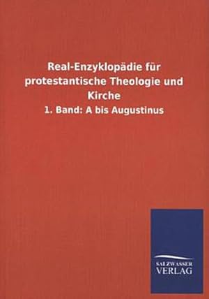 Seller image for Real-Enzyklopdie fr protestantische Theologie und Kirche: 1. Band: A bis Augustinus for sale by Versandbuchhandlung Kisch & Co.