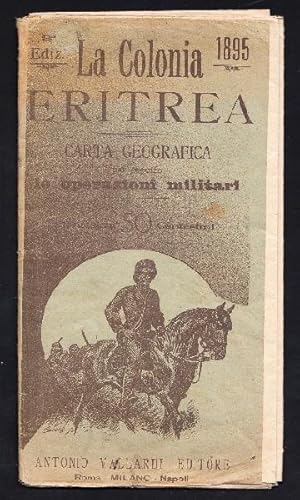 La Colonia Eritrea 3° Edizione. Carta geografica per seguire le operazioni militari