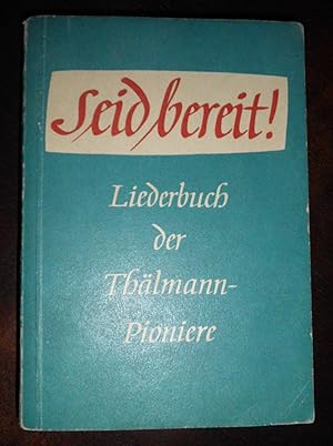 Bild des Verkufers fr Seid bereit!: Liederbuch der Thlmann-Pioniere zum Verkauf von Buchstube Tiffany
