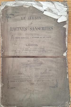 Seller image for Le Jardin des Racines Sanscrites. Ouvrage faisant suite a la Methode Grammaticale, au Dictionnaire, aux deux Select, par L. Leupol. for sale by Arthur Probsthain