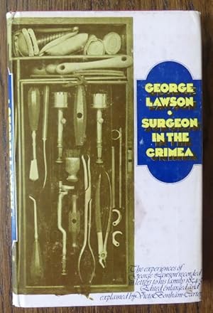 Image du vendeur pour SURGEON IN THE CRIMEA: THE EXPERIENCES OF GEORGE LAWSON RECORDED IN LETTERS TO HIS FAMILY, 1854-1855. mis en vente par Capricorn Books