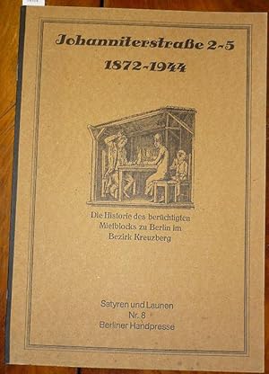 Johanniterstraße 2-5, 1872-1944. Die Historie des berüchtigten Mietblocks zu Berlin im Bezirk Kre...