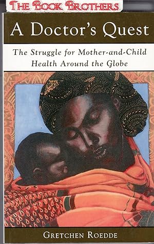 Imagen del vendedor de A Doctor's Quest: The Struggle for Mother and Child Health Around the Globe (SIGNED) a la venta por THE BOOK BROTHERS