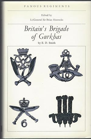 Seller image for Brtain's Brigade Of Gurkhas: The 2nd K.e.o. Goorkha Rifles, The 6th Q.e.o. Gurkha Rifles, The 7th D.e.o. Gurkha Rifles, The 10th P.m.o. Gurkha Rifles for sale by BYTOWN BOOKERY