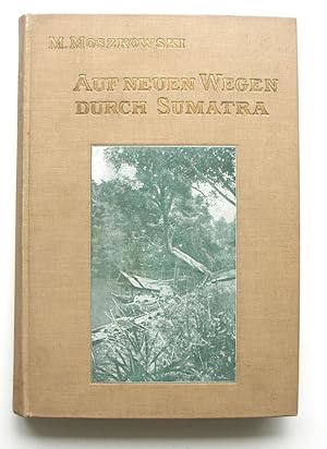 Imagen del vendedor de Auf neuen Wegen durch Sumatra. Forschungsreisen in Ost- und Zentral-Sumatra (1907) a la venta por Buch- und Kunst-Antiquariat Flotow GmbH