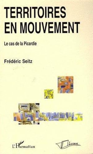 Seller image for territoires en mouvement ; le cas de la Picardie for sale by Chapitre.com : livres et presse ancienne