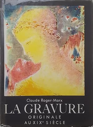 La Gravure Originale au XIXe Siècle. by ROGER-MARX, Claude | LIBRERIA ...