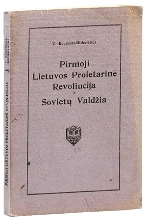 Pirmoji Lietuvos Proletarine Revoliucija ir Sovietu ValdÅ¾ia [The First Lithuanian Proletarian Re...