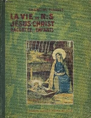 Seller image for LA VIE DE N.-S JESUS-CHRIST RACONTEE AUX ENFANTS for sale by Le-Livre