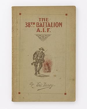 The 38th Battalion AIF. The Story and Official History . Foreword by Rt. Hon. W.M. Hughes, Prime ...