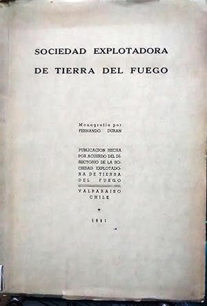 Sociedad Exploradora de Tierra del Fuego / Monografía por Fernando Durán. Publicación hecha por a...