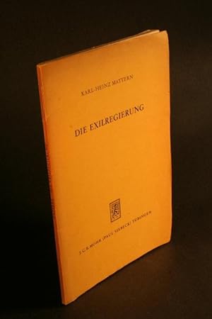 Bild des Verkufers fr Die Exilregierung. Eine historische Betrachtung der internationalen Praxis seit dem Beginne des Ersten Weltkrieges und deren vlkerrechtliche Wertung. zum Verkauf von Steven Wolfe Books