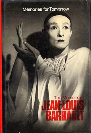 Memories For Tomorrow, The Memoirs Of Jean-Louis Barrault