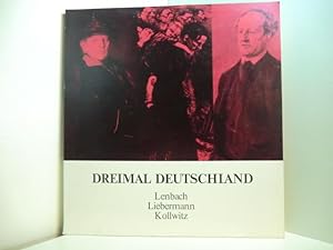 Seller image for Dreimal Deutschland: Lenbach, Liebermann, Kollwitz. Eine Ausstellung aus eigenen Bestnden, Hamburger Kunsthalle, 23. Oktober 1981 - 28. Februar 1982 for sale by Antiquariat Weber