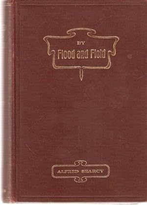 Seller image for By Flood and Field Adventures Ashore and Afloat in North Australia for sale by City Basement Books