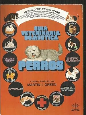 GUIA VETERINARIA DOMESTICA: PERROS. MANUAL COMPLETO DEL PERRO