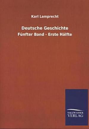 Seller image for Deutsche Geschichte: Fnfter Band - Erste Hlfte for sale by Versandbuchhandlung Kisch & Co.