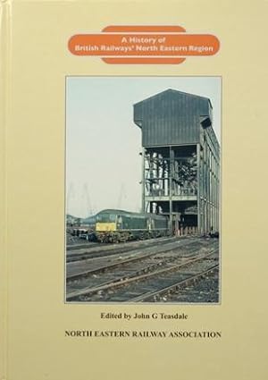 A HISTORY OF BRITISH RAILWAYS' NORTH EASTERN REGION
