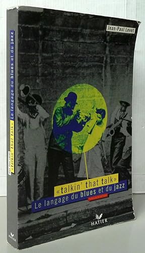Seller image for Talkin'that talk : le langage du blues et du jazz for sale by Librairie Thot