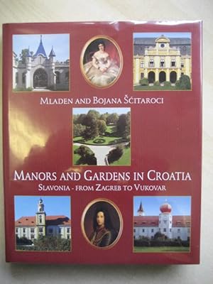 Seller image for Manors & Gardens in Croatia: Slavonia From Zagreb to Vukovar for sale by Old Hall Bookshop, ABA ILAB PBFA BA