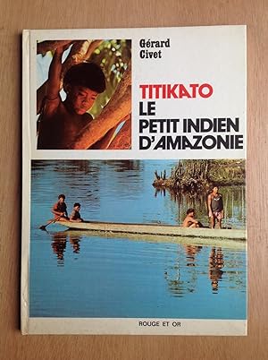 Seller image for Titikato le petit indien d'Amazonie for sale by Les bouquins d'Alain
