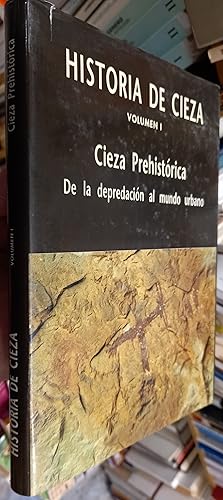 Seller image for Historia de Cieza. Volumen I: Cieza prehistrica. De la depredacin al mundo urbano for sale by Librera La Candela