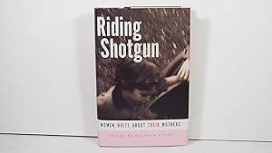 Seller image for Riding Shotgun: Women Write About Their Mothers for sale by Gene The Book Peddler