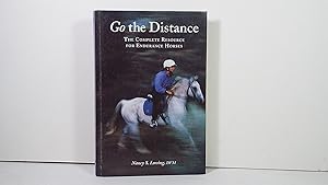 Go the Distance: The Complete Resource for Endurance Horses