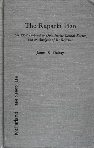 Seller image for The Rapacki Plan: The 1957 Proposal to Denuclearize Central Europe, and an Analysis of Its Rejection for sale by School Haus Books