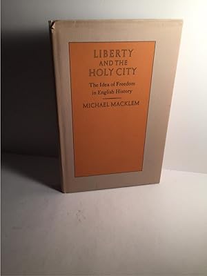 Immagine del venditore per LIBERTY AND THE HOLY CITY: THE IDEA OF FREEDOM IN ENGLISH HISTORY venduto da Abound Book Company